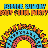 Body & Soul Easter Sunday Party Body & Soul Easter Sunday Party