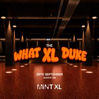 Luke Dean presents What The Duke: Mint XL Opening [Leeds] at Mint Xl