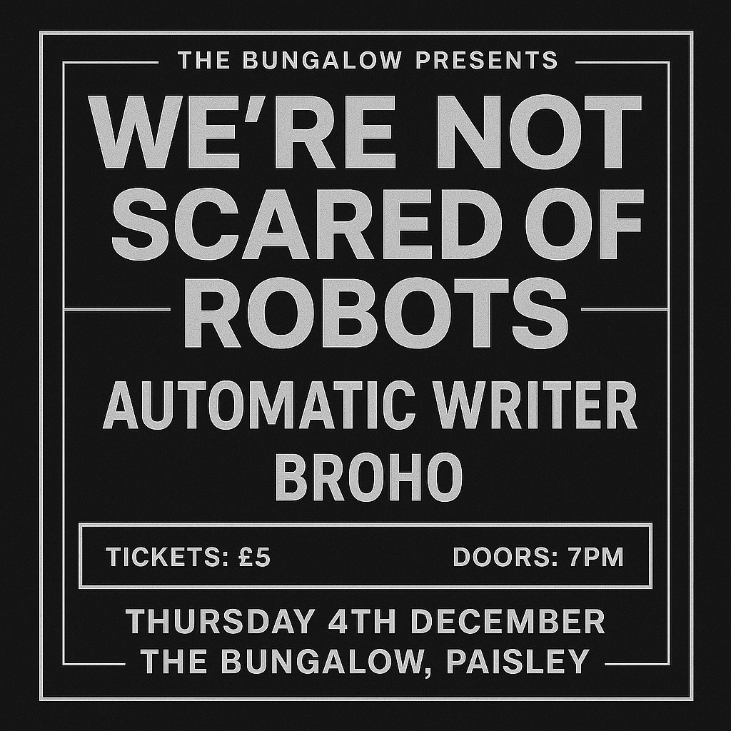 TBP: We're Not Scared of Robots, Automatic Writer, BROHO