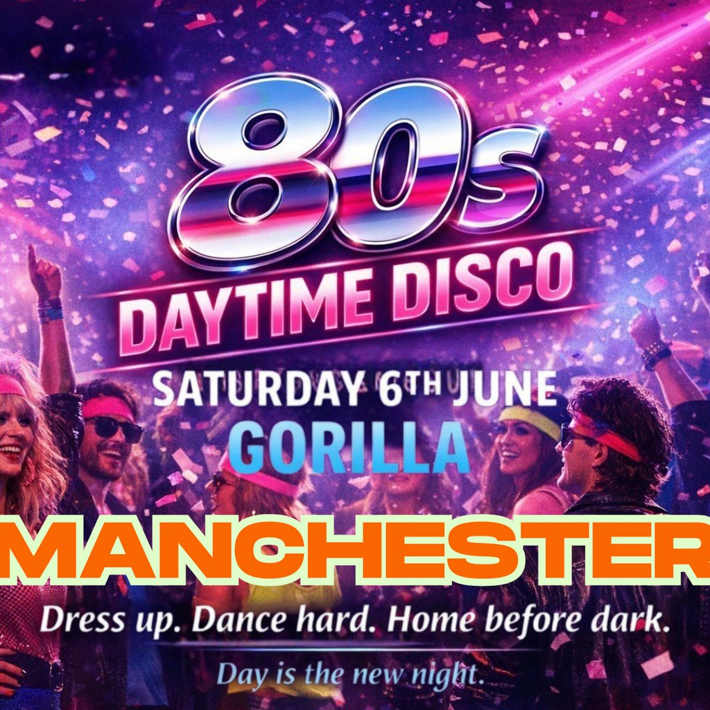 Disco Bliss Manchester - 80s Daytime Disco at Gorilla!
