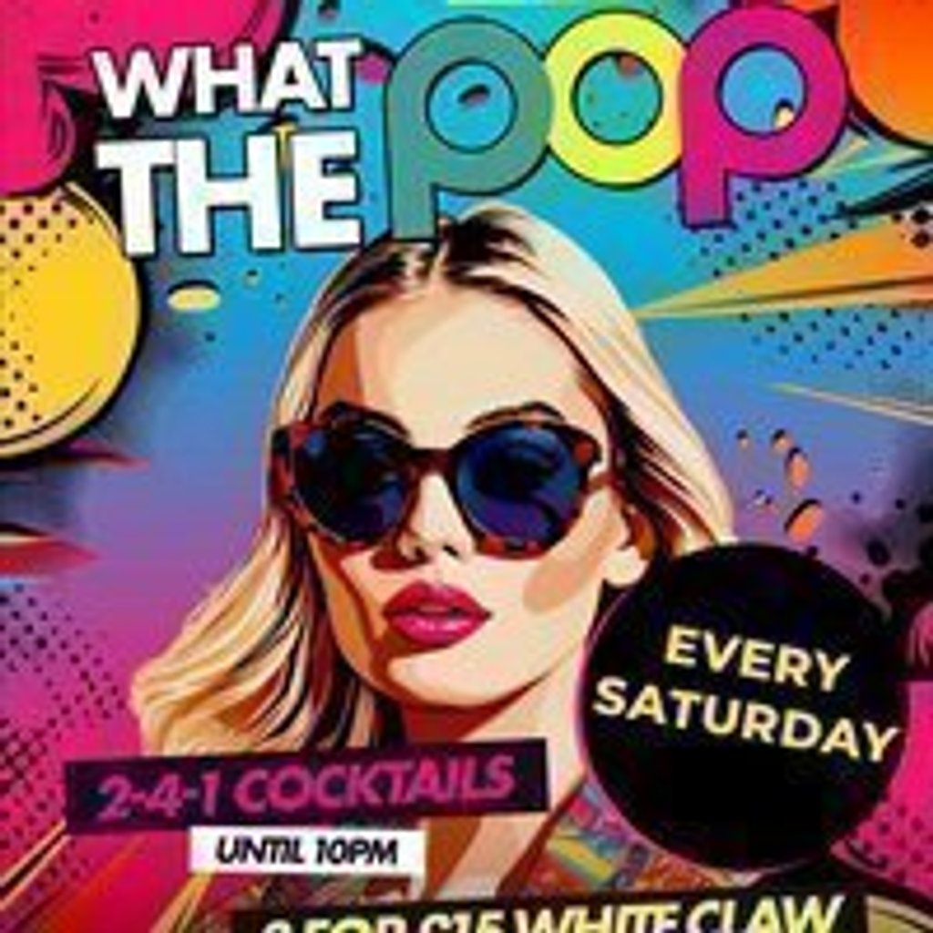 What the Pop Saturdays @ Popworld Watling Street- Sat 19th July