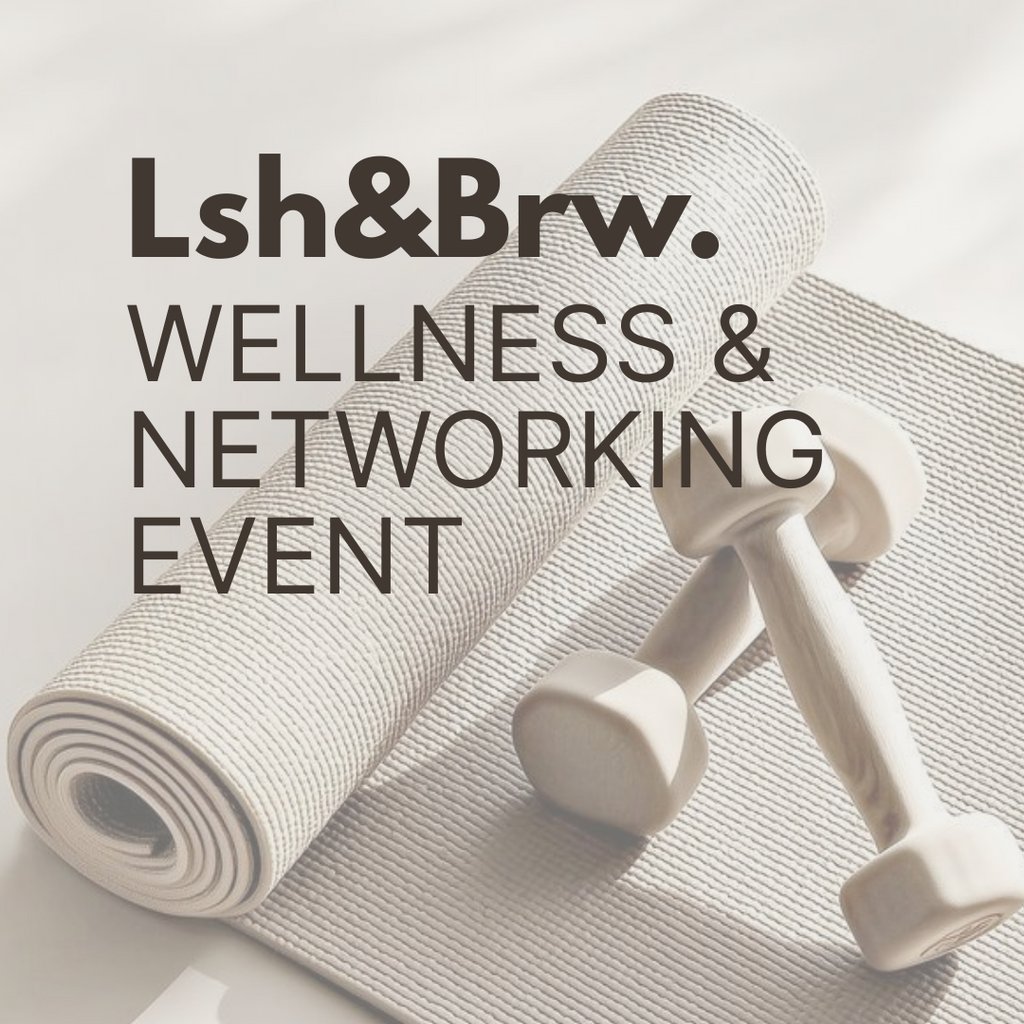 Lsh&Brw Wellness and Networking Event