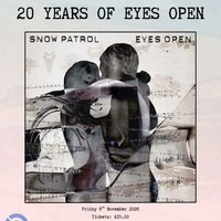 Classic Album Night: Snow Patrol's Eyes Open (20th Anniversary)