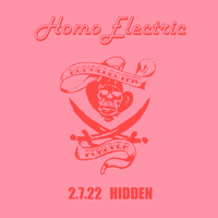 Homoelectric at Hidden 2.7.22 Homoelectric at Hidden 2.7.22