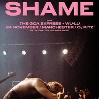 Shame + The Goa Express + Wu-Lu at O2 Ritz