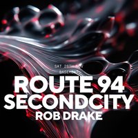 Route 94, Secondcity & Rob Drake at XOYO