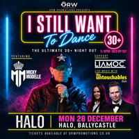 "I Still Want To Dance"- The Ultimate 30+ Night Out- BALLYCASTLE at Halo Ballycastle 