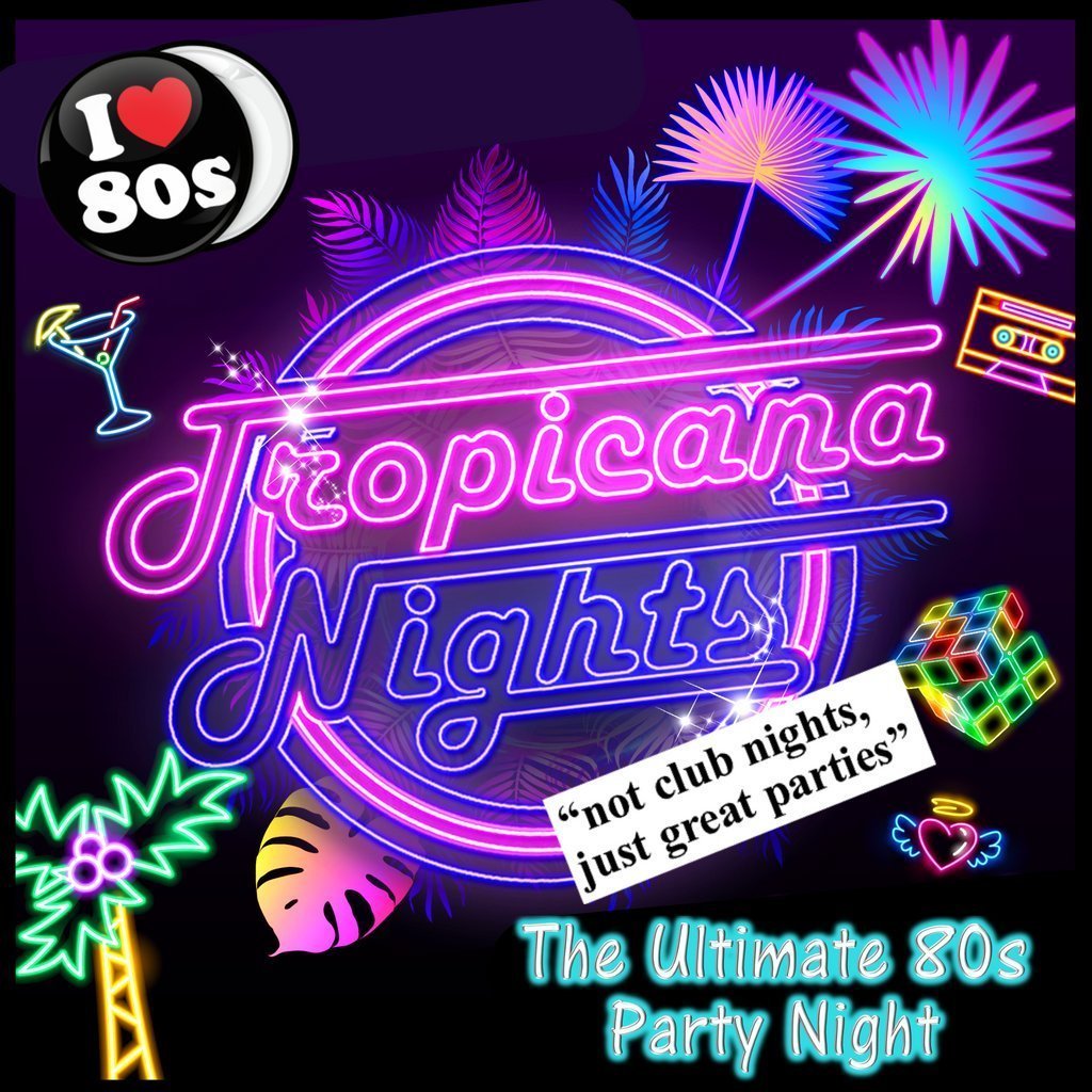 Tropicana Nights - The Ultimate 80s Party Night in SWANLEY!
