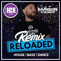 Invasion Club Nights Presents Remix Reloaded @Club ICE Invasion Club Nights Presents Remix Reloaded @Club ICE