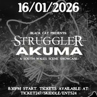 AKUMA / STRUGGLER - a South-Wales showcase @ Black Cat at Black Cat Bridgend