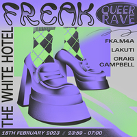 Freak Queer Rave - Lakuti, fka.m4a & Craig Campbell at The White Hotel