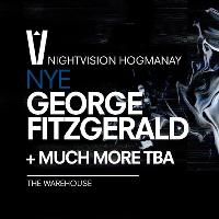 Nightvision Hogmanay with George Fitzgerald + more at The Warehouse