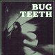 Bug Teeth