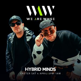 We Are WHSE Presents: Easter Saturday with Hybrid Minds + more