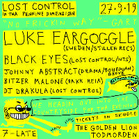 Lost Control In Tha Pennine Dimensiøn w/ Luke Eargoggle (Sweden) at The Golden Lion