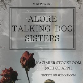 MIST Presents: Alore, Talking Dog, and Sisters