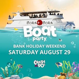 CrashThe90s/ Bora Bora Music Sunset Boat Cruise (Bigger Boat!)