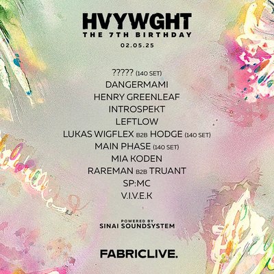 FABRICLIVE x HVYWGHT 7th Birthday with Sinai Soundsystem