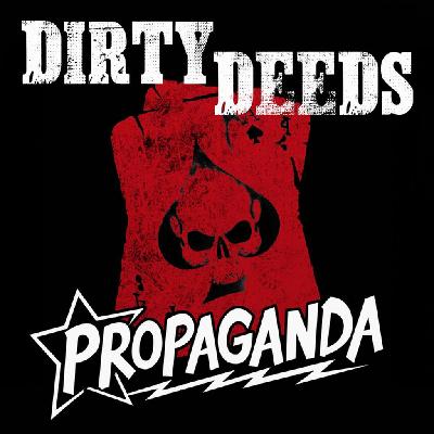dirty deeds & propaganda