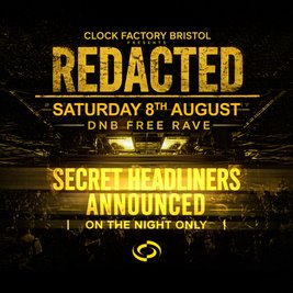 Clock Factory: REDACTED - DNB FREE Rave [SPECIAL GUESTS TBA]