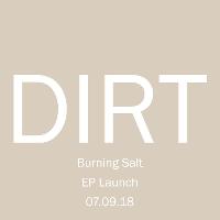 DIRT - Burning Salt EP Launch
