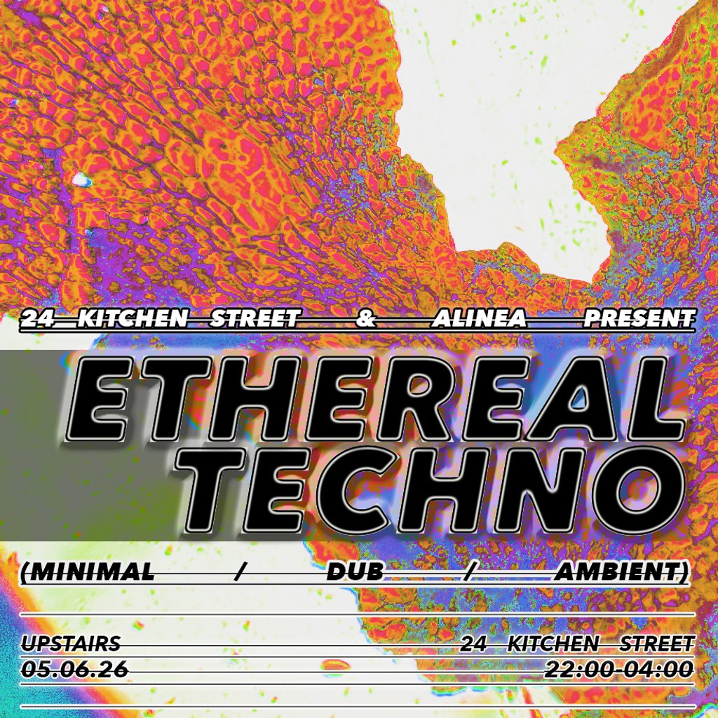 Ethereal Techno (Minimal/Dub/Ambient) - 24 Kitchen Street