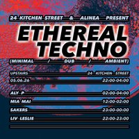 Ethereal Techno (Minimal/Dub/Ambient) - 24 Kitchen Street