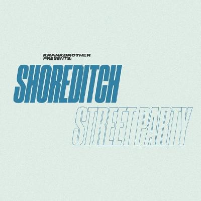 Krankbrother presents: Shoreditch Street Party