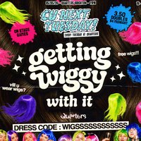 CU Next Tuesday | Getting Wiggy With It | 05/05/2026 at Quarters Brighton