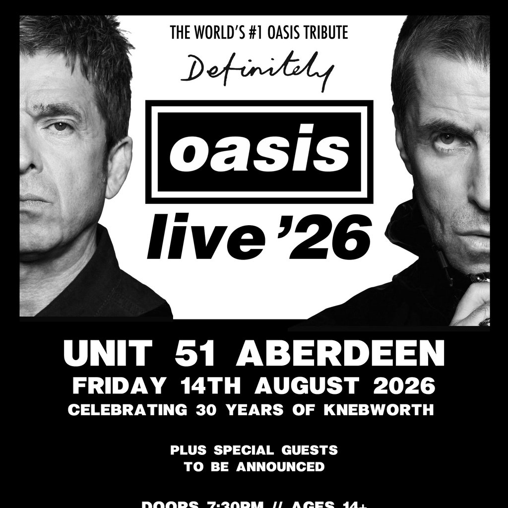 Definitely Oasis @ Unit 51 Aberdeen