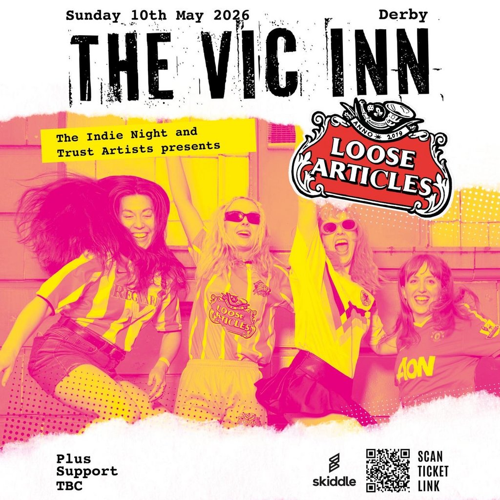 Loose Articles headline UK Tour - The Vic Inn Derby - 10th May