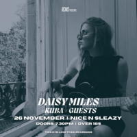 Daisy Miles + Kuba + Guests at Nice N Sleazy