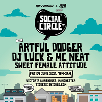 Social Circle: DJ Luck & MC Neat + Artful Dodger Social Circle: DJ Luck & MC Neat + Artful Dodger