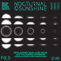 Maya Jane Coles presents: Nocturnal Sunshine