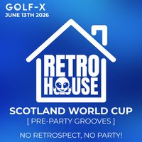 RETROSPECT Presents: RETRO-X - [ Scotland World Cup Pre-Party ] at Golf X