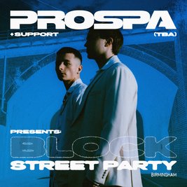 Prospa presents Block Party - Birmingham