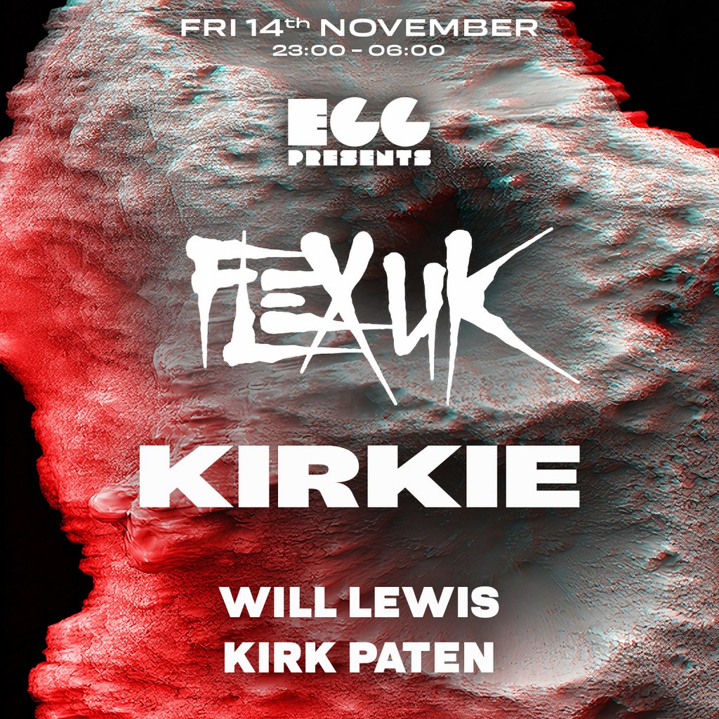 Egg LDN Pres: Flex & Kirkie