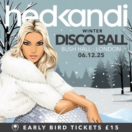 HedKandi Present The Winter Disco Ball @ Bush Hall : London