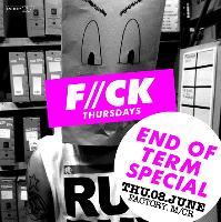 f//ck thursdays / end of term special at FAC 251 The Factory