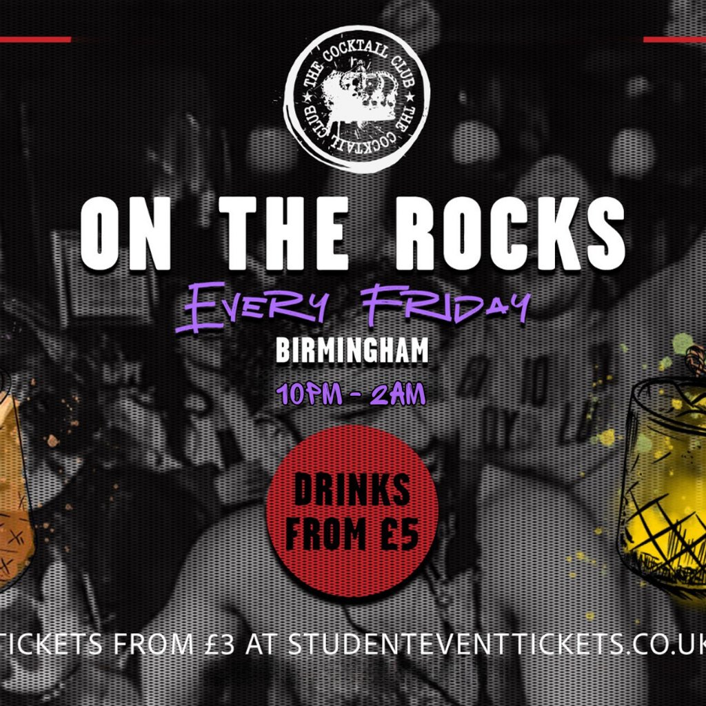 On The Rocks @ The Cocktail Club Birmingham - Every Friday