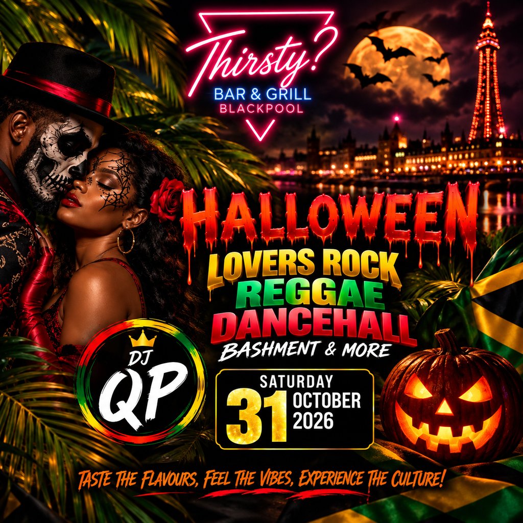 THIRSTY? Halloween - LOVERS ROCK, REGGAE & DANCEHALL at Thirsty? Blackpool, Blackpool