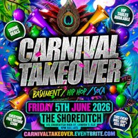 Carnival Takeover - Bashment Hip Hop Soca - Everyone Free Before at The Shoreditch