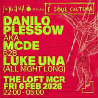 Ã Soul Cultura x The Loft: Danilo Plessow (MCDE) b2b Luke Una