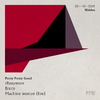PPG: rRoxymore, Bruce, Machine woman (live) at Hidden