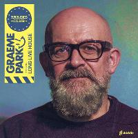 GRAEME PARK - LONG LIVE HOUSE at The Trades Club