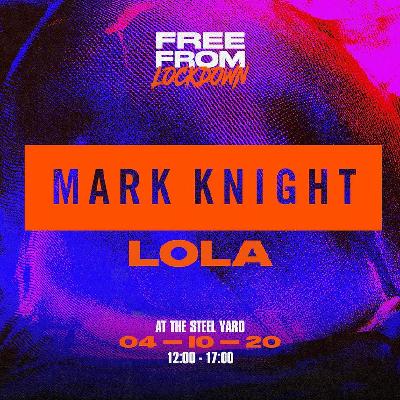 Free From Lockdown: Mark Knight & Lola