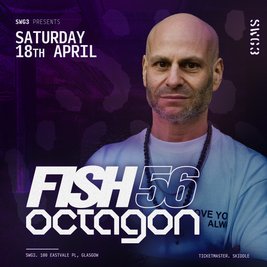 SWG3 Presents Fish56Octagon