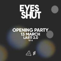 Eyes Shut - Launch 200 Free Tickets at LAB11