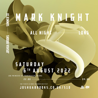 Mark Knight | All Night Long at Joshua Brooks