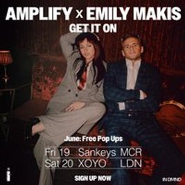 Amplify & Emily Makis: Get It On - Manchester